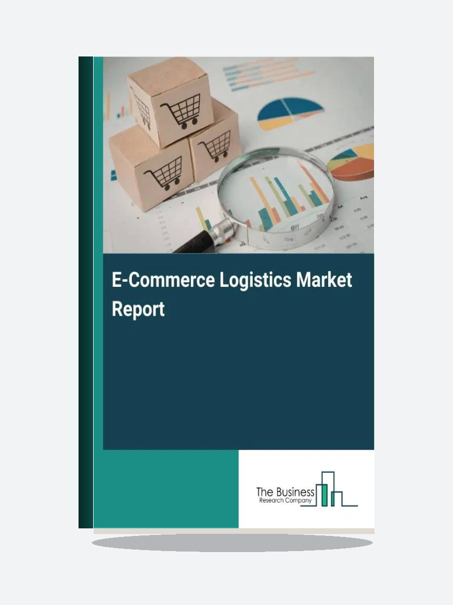گزارش بازار لجستیک تجارت الکترونیک (E-Commerce Logistics Market Report)
